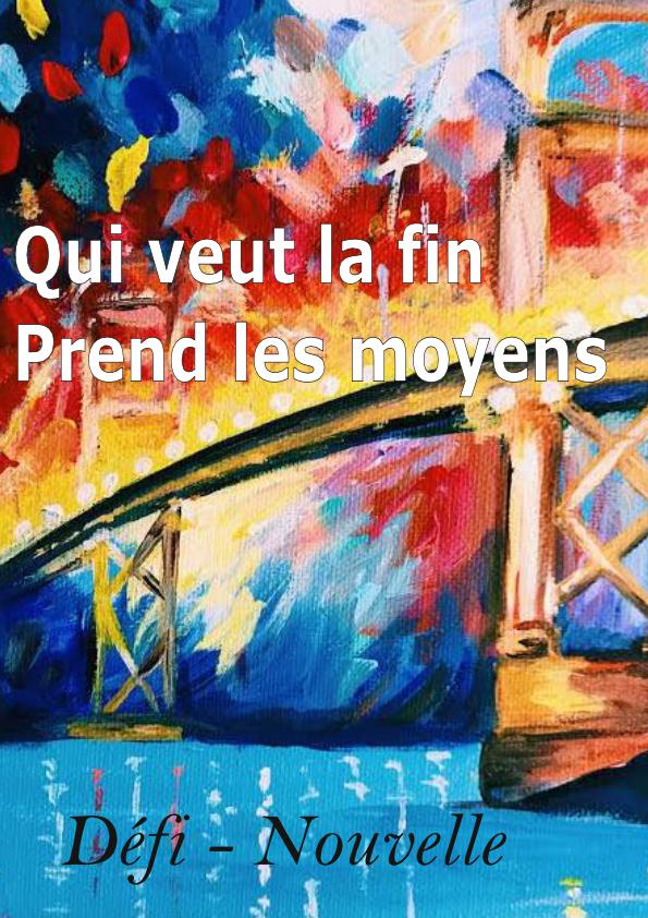 Couverture — Qui veut la fin, prend les moyens